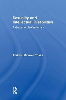 Sexuality and Intellectual Disabilities - Andrew Maxwell Triska