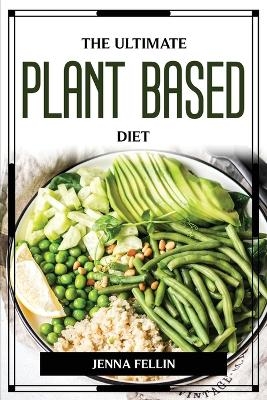 THE ULTIMATE PLANT BASED DIET