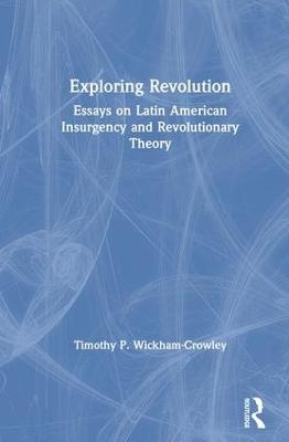 Exploring Revolution - Timothy P. Wickham-Crowley