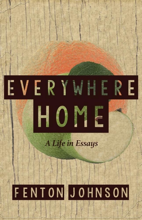 Everywhere Home: A Life in Essays - Fenton Johnson