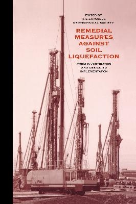 Remedial Measures Against Soil Liquefaction: from Investigation and Design to Implementation - 