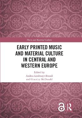 Early Printed Music and Material Culture in Central and Western Europe - 