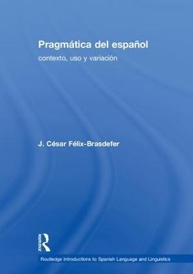 Pragmática del español - J. César Félix-Brasdefer