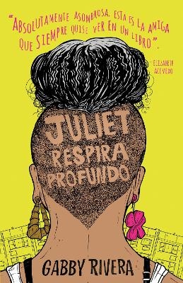 Juliet respira profundo / Juliet Takes a Breath - Gabby Rivera