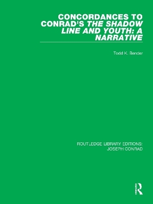 Concordances to Conrad's The Shadow Line and Youth: A Narrative - Todd K. Bender