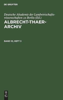 Albrecht-Thaer-Archiv / Albrecht-Thaer-Archiv. Band 10, Heft 3 - 