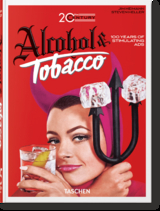 20th Century Alcohol & Tobacco Ads. 45th Ed. - Allison Silver, Steven Heller
