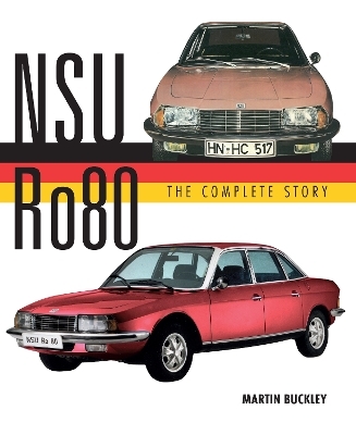 NSU Ro80 - The Complete Story - Martin Buckley