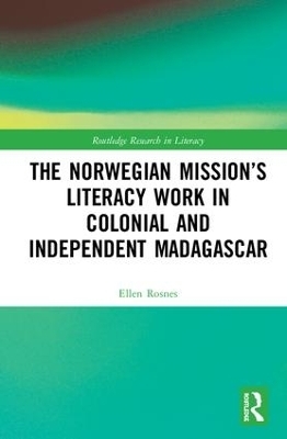 The Norwegian Mission&rsquo;s Literacy Work in Colonial and Independent Madagascar - Ellen Vea Rosnes