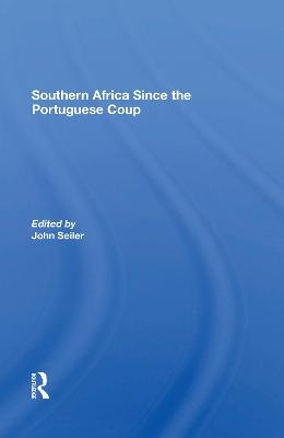 Southern Africa Since The Portuguese Coup - John Seiler