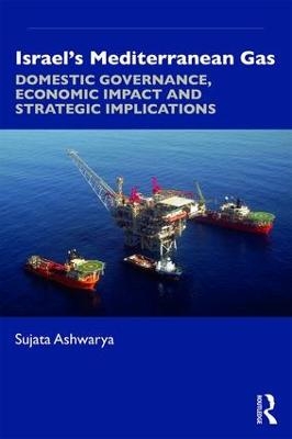 Israel&rsquo;s Mediterranean Gas - Sujata Ashwarya