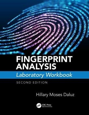 Fingerprint Analysis Laboratory Workbook, Second Edition - Hillary Moses Daluz
