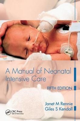 A Manual of Neonatal Intensive Care - Janet M Rennie