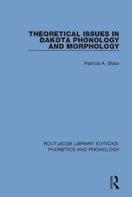 Theoretical Issues in Dakota Phonology and Morphology - Patricia A. Shaw