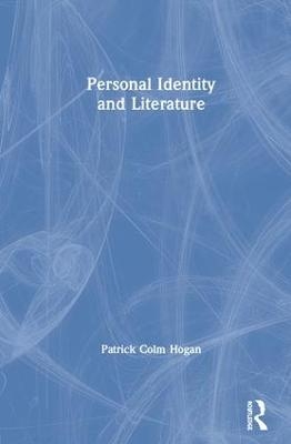 Personal Identity and Literature - Patrick Colm Hogan