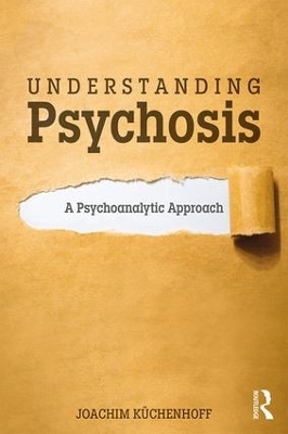 Understanding Psychosis - Joachim K&uuml;chenhoff