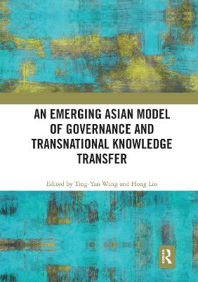 An Emerging Asian Model of Governance and Transnational Knowledge Transfer - 