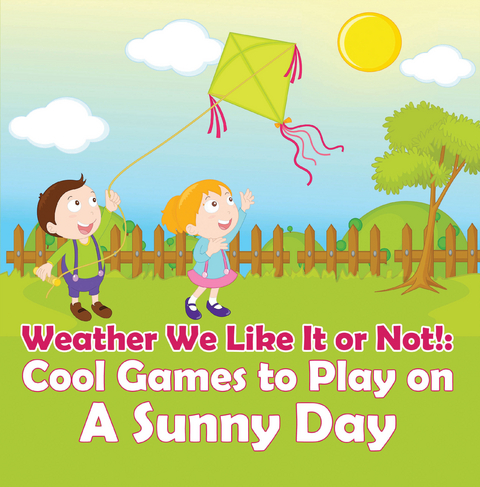 Weather We Like It or Not!: Cool Games to Play on A Sunny Day - Baby Professor