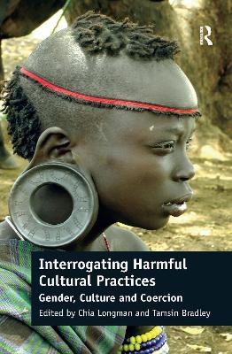 Interrogating Harmful Cultural Practices - Chia Longman, Tamsin Bradley