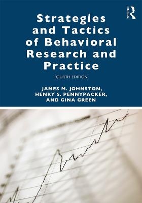 Strategies and Tactics of Behavioral Research and Practice - James M. Johnston, Gina Green