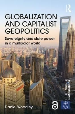 Globalization and Capitalist Geopolitics - Daniel Woodley