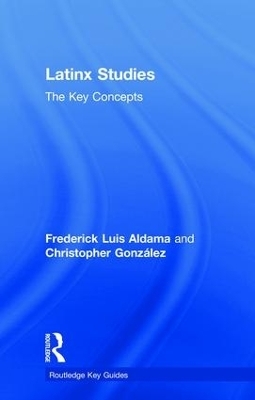 Latinx Studies - Frederick Aldama, Christopher González