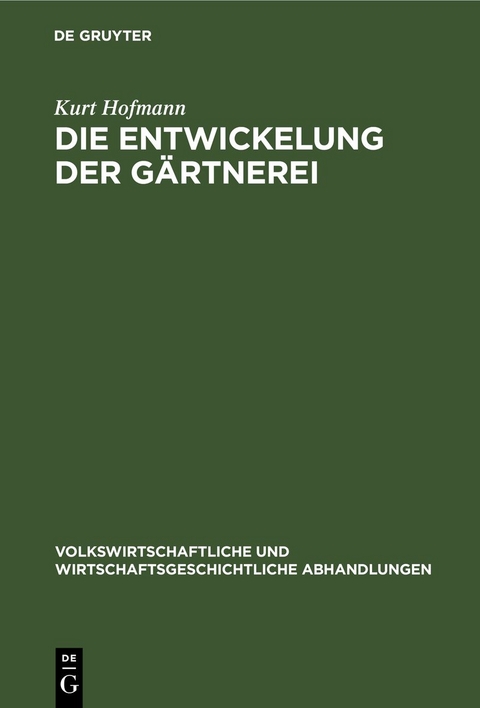 Die Entwickelung der G&auml;rtnerei - Kurt Hofmann