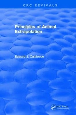 Revival: Principles of Animal Extrapolation (1991) - Edward J. Calabrese