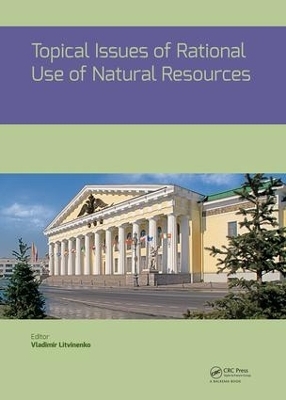 Topical Issues of Rational Use of Natural Resources - 