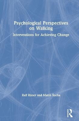 Psychological Perspectives on Walking - Ralf Risser, Matúš Šucha