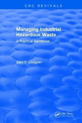 Managing Industrial Hazardous Waste- A Practical Handbook - Gary F. Lindgren