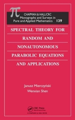 Spectral Theory for Random and Nonautonomous Parabolic Equations and Applications - Janusz Mierczynski, Wenxian Shen