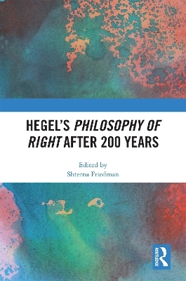 Hegel&rsquo;s Philosophy of Right After 200 Years - 