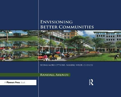 Envisioning Better Communities - Randall Arendt