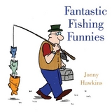 Fantastic Fishing Funnies -  Jonny Hawkins