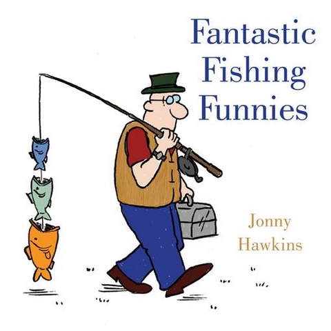 Fantastic Fishing Funnies -  Jonny Hawkins