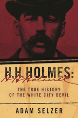 H. H. Holmes -  Adam Selzer