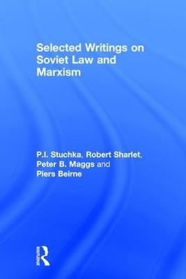 Selected Writings on Soviet Law and Marxism - P.I. Stuchka, Robert Sharlet, Peter B. Maggs, Piers Beirne