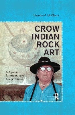 Crow Indian Rock Art - Timothy P McCleary