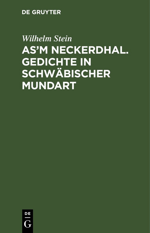 As'm Neckerdhal. Gedichte in schw&auml;bischer Mundart - Wilhelm Stein