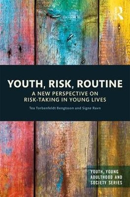 Youth, Risk, Routine - Tea Torbenfeldt Bengtsson, Signe Ravn