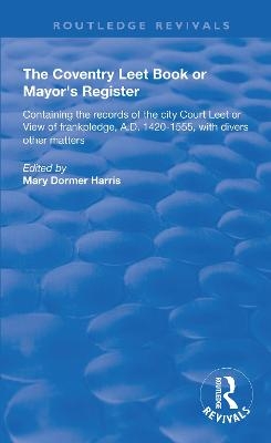The Coventry Leet Book or Mayor's Register