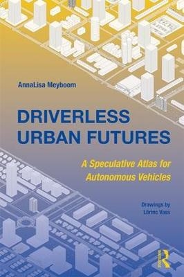 Driverless Urban Futures - AnnaLisa Meyboom