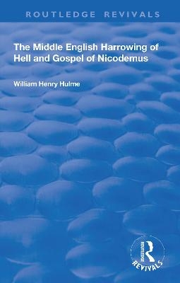 The Middle English Harrowing of Hell and Gospel of Nicodemus - William Henry Hulme