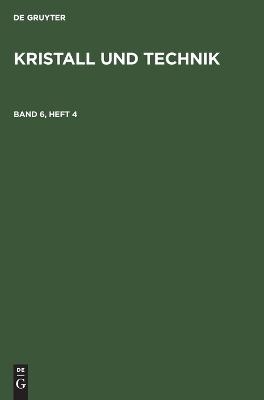 Kristall und Technik / Kristall und Technik. Band 6, Heft 4