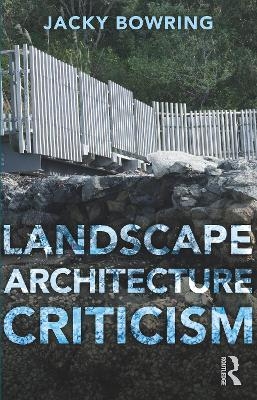 Landscape Architecture Criticism - Jacky Dr. Bowring