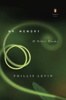 Mr. Memory & Other Poems - Phillis Levin