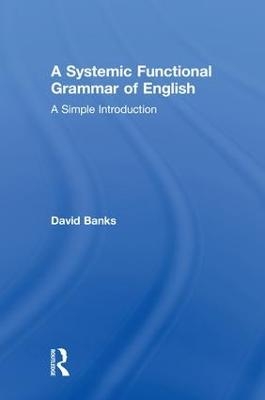 A Systemic Functional Grammar of English - David Banks