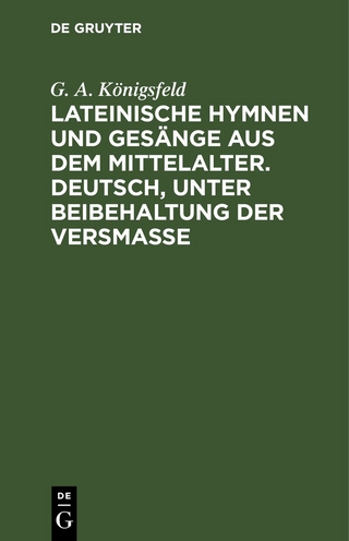 Lateinische Hymnen und Gesänge aus dem Mittelalter. Deutsch, unter Beibehaltung der Versmaße