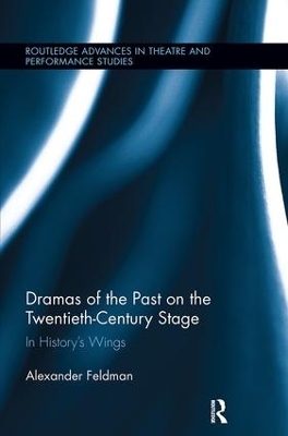 Dramas of the Past on the Twentieth-Century Stage - Alexander Feldman